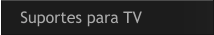 Suportes para TV