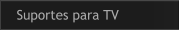 Suportes para TV
