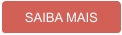 SAIBA MAIS